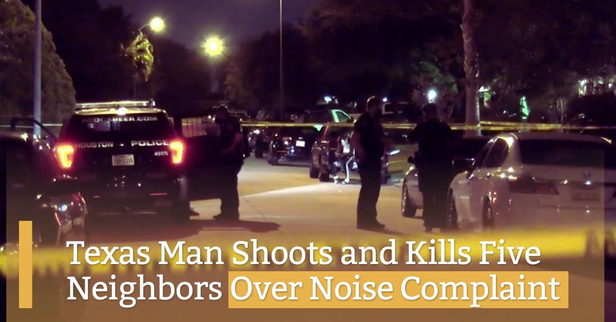 Texas Man Shoots and Kills Five Neighbors Over Noise Complaint