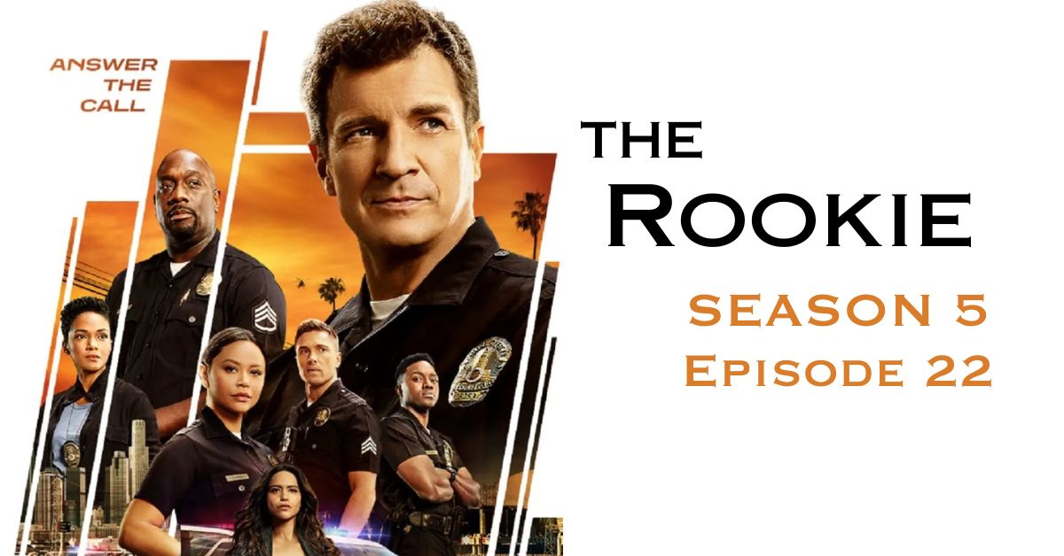 The Rookie Season 5 Episode 22 Release Date