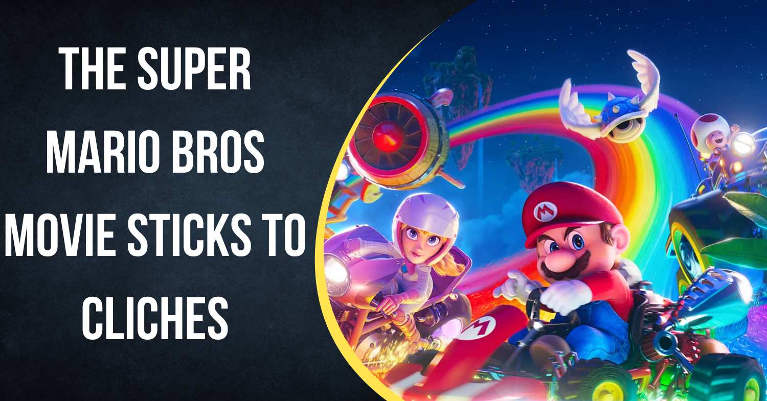 The Super Mario Bros Movie Sticks to Cliches