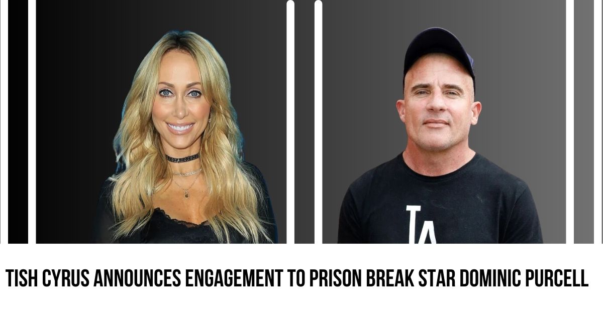 Tish Cyrus Announces Engagement to Prison Break Star Dominic Purcell