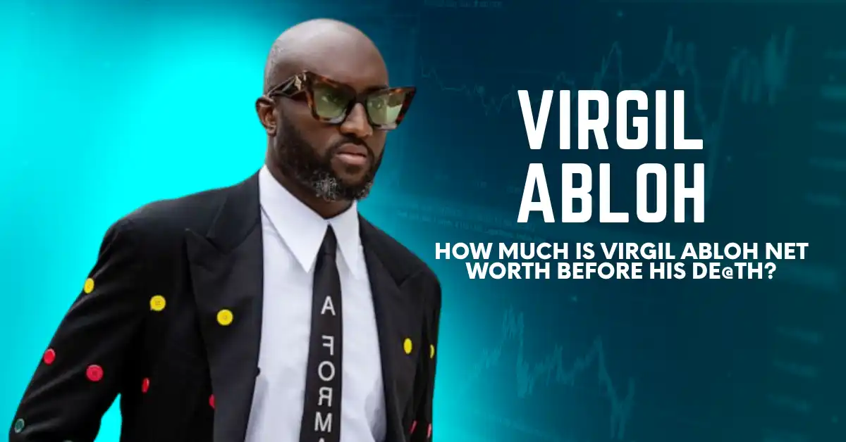 Virgil Abloh Net Worth