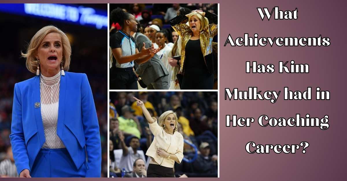 What Achievements Has Kim Mulkey had in Her Coaching Career