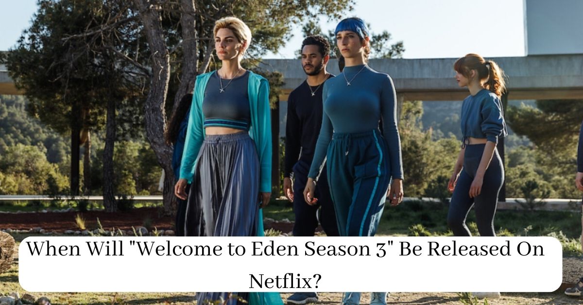 When Will "Welcome to Eden Season 3" Be Released On Netflix?