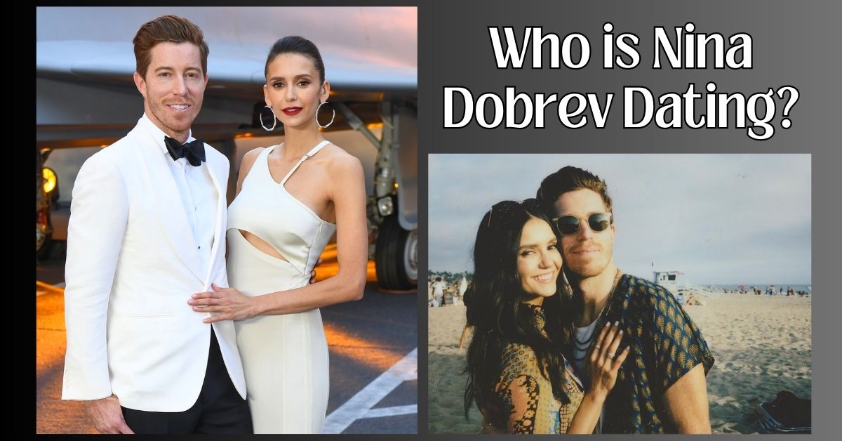 Who is Nina Dobrev Dating