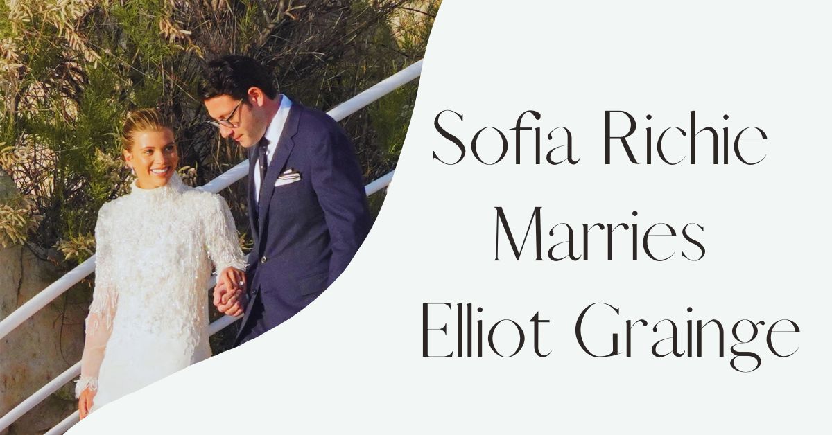 Sofia Richie Marries Elliot Grainge