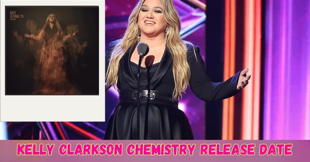 kelly clarkson chemistry release date