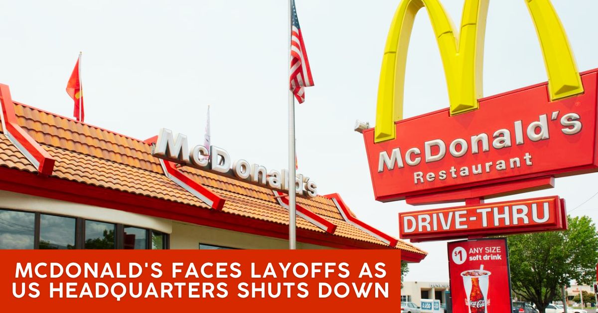 McDonald's Faces Layoffs As US Headquarters Shuts Down