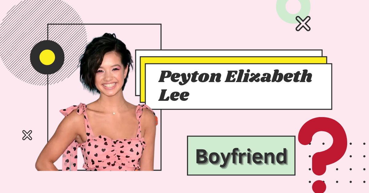 peyton elizabeth lee boyfriend