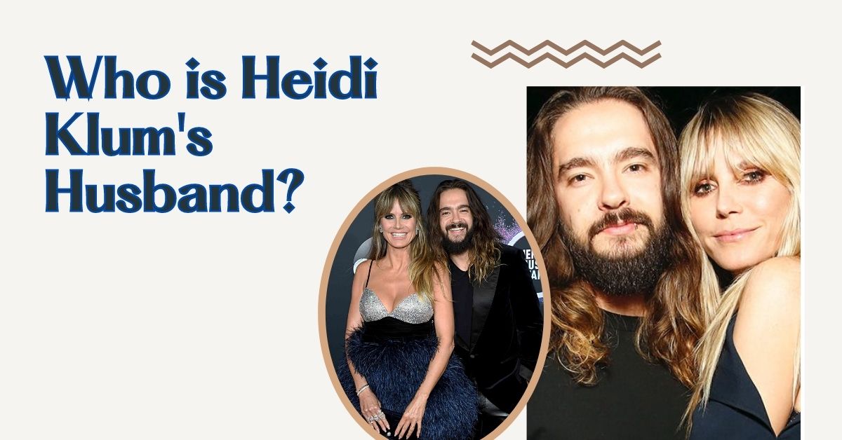 Who Is Heidi Klum Husband And The Love Of Her Life?