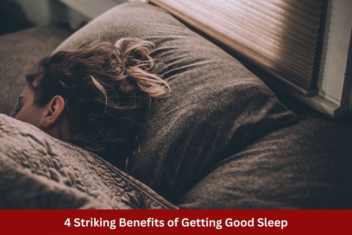 4 Striking Benefits of Getting Good Sleep