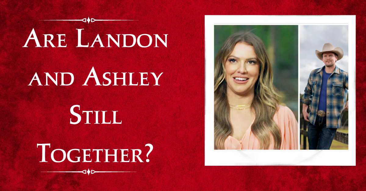 Are Landon and Ashley Still Together