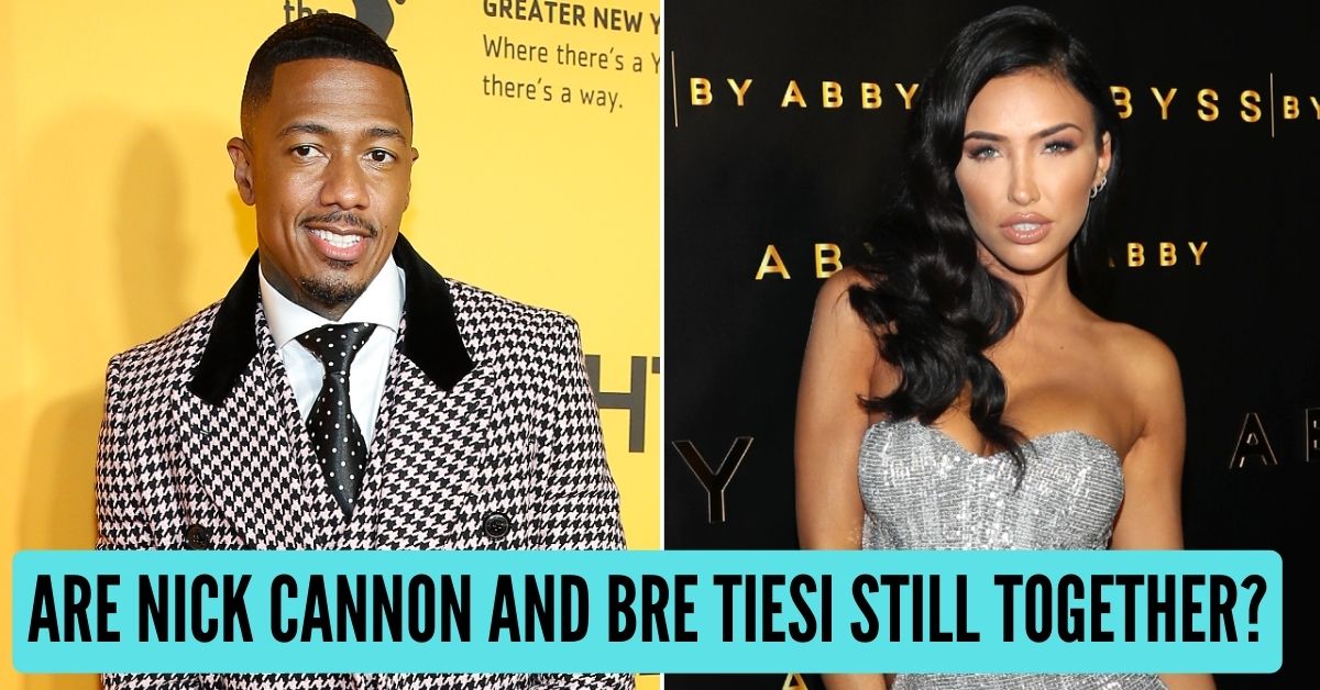 Are Nick Cannon and Bre Tiesi Still Together