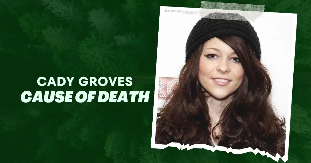 Cady Groves Cause of Death