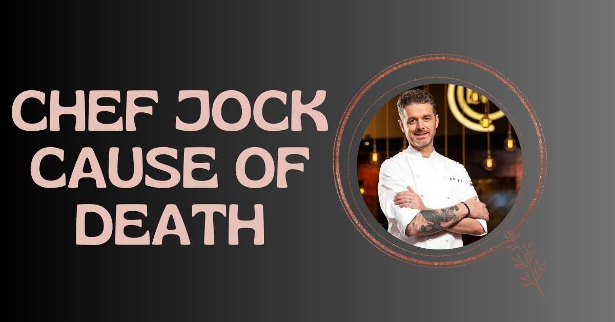 Chef Jock Cause of Death