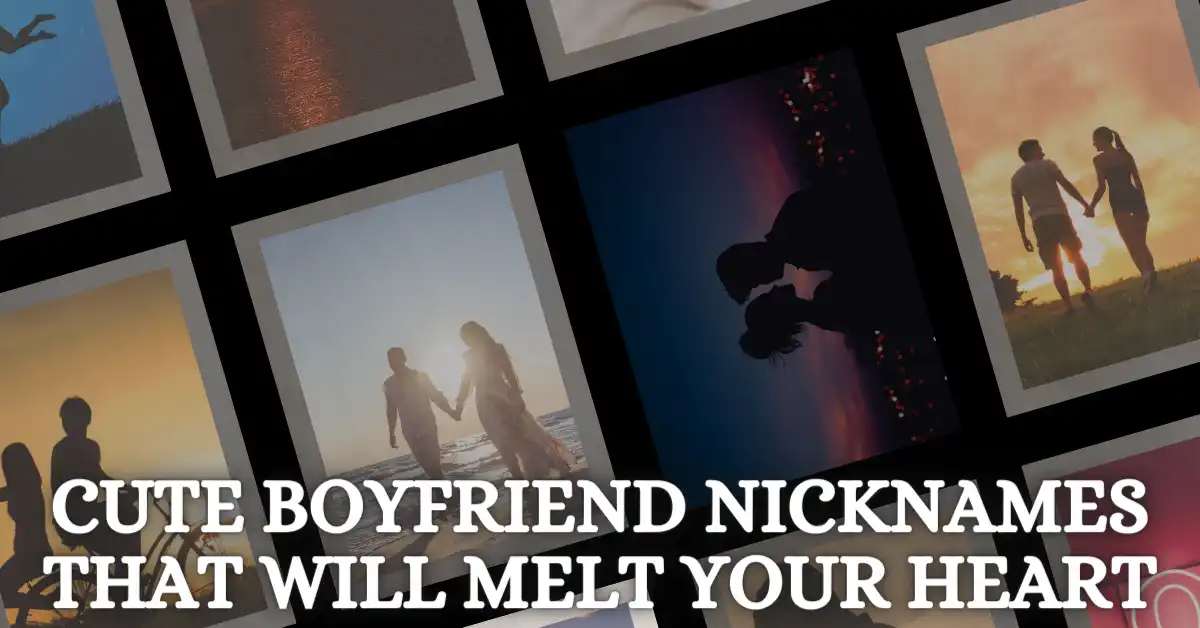 Cute Boyfriend Nicknames That Will Melt Your Heart