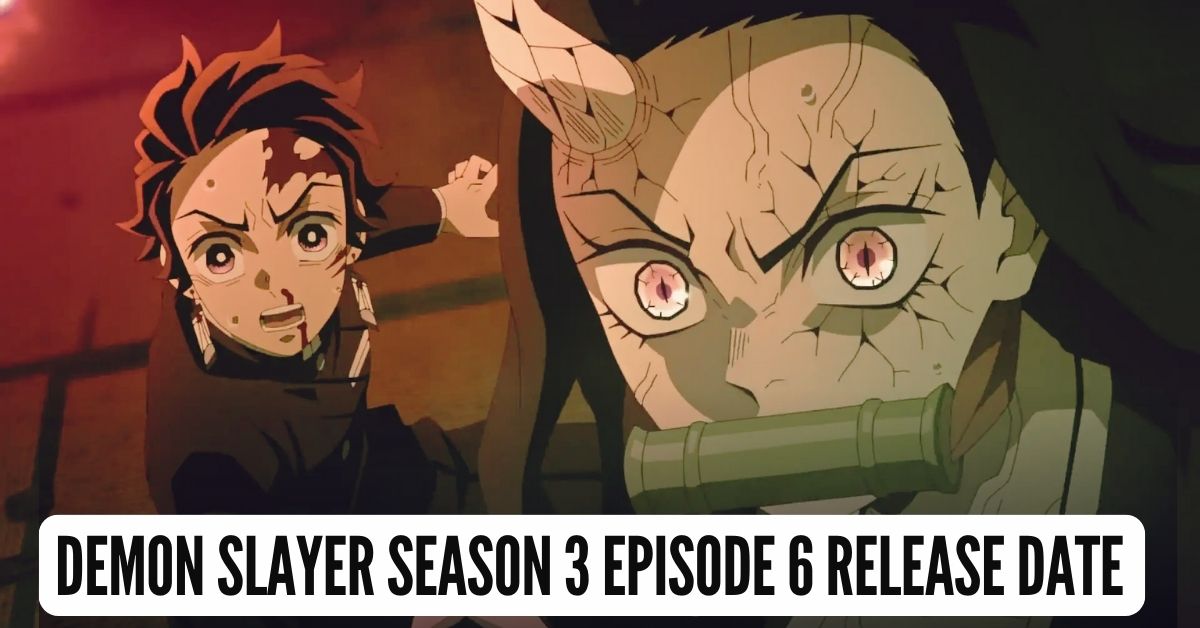 Demon Slayer Season 3 Episode 6 Release Date