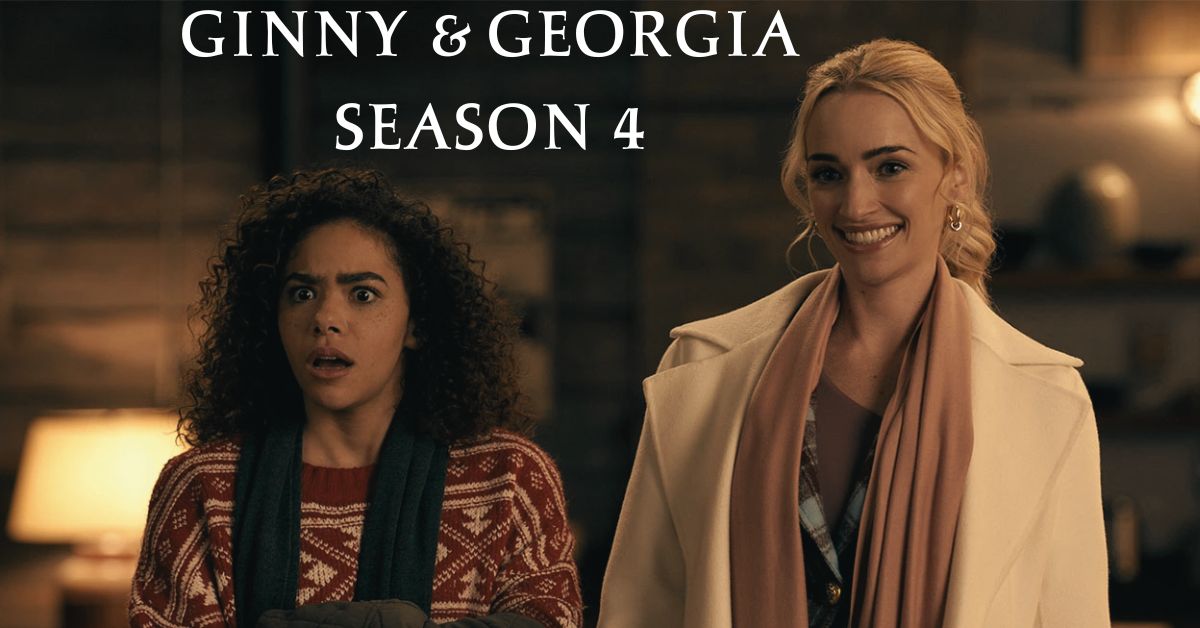 Ginny and Georgia Season 4 Release Date