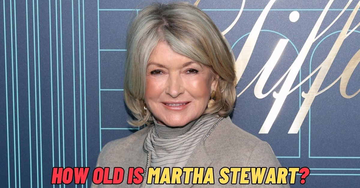 How Old is Martha Stewart