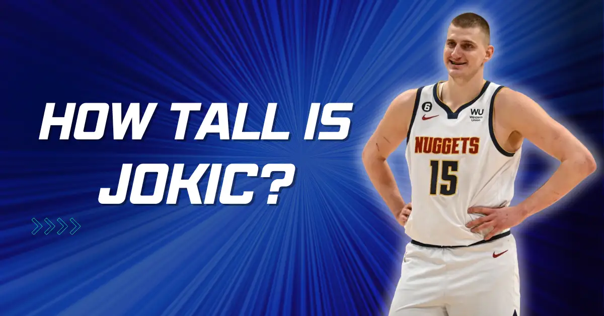 How Tall is Jokic