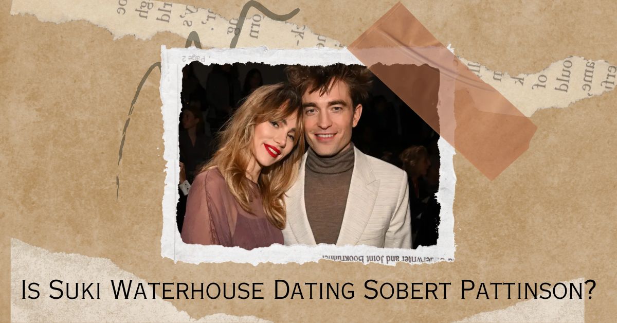 Is Suki Waterhouse Dating Sobert Pattinson? A Timeline Of Their Low-Key Relationship