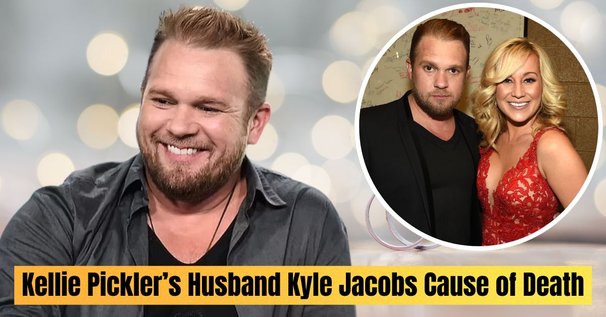 Kellie Pickler’s Husband Kyle Jacobs Cause of Death