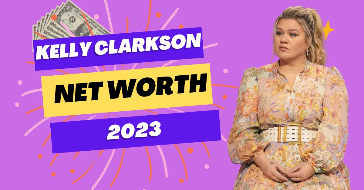 Kelly Clarkson Net Worth 2023