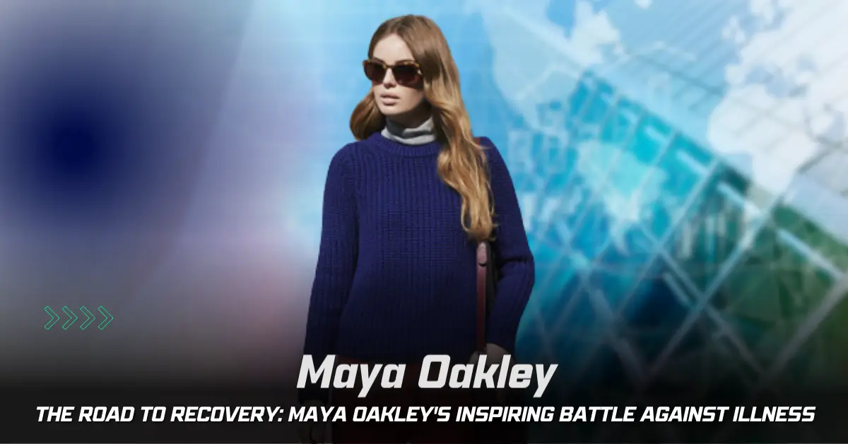 Maya Oakley Illness