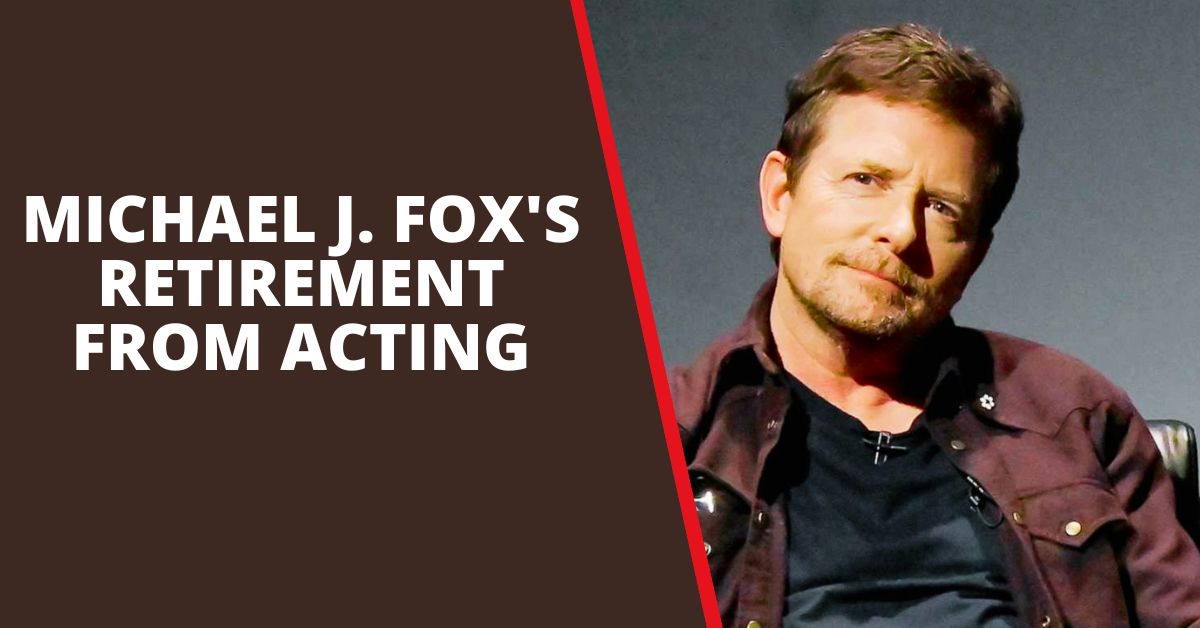 Michael J. Fox's Retirement From Acting