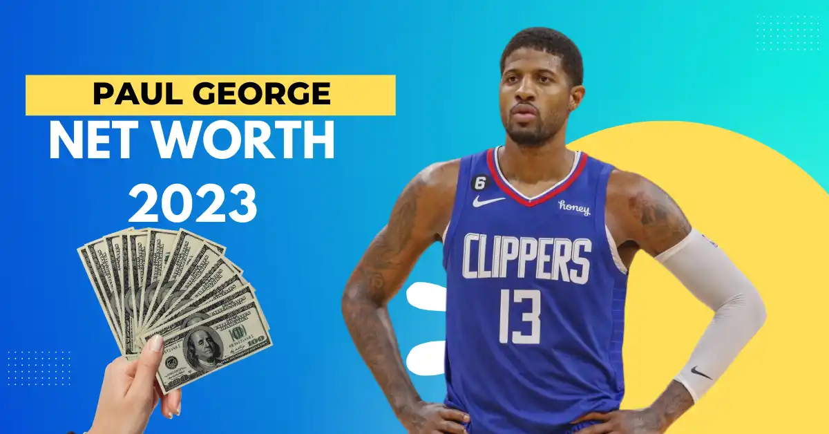 Paul George Net Worth 2023