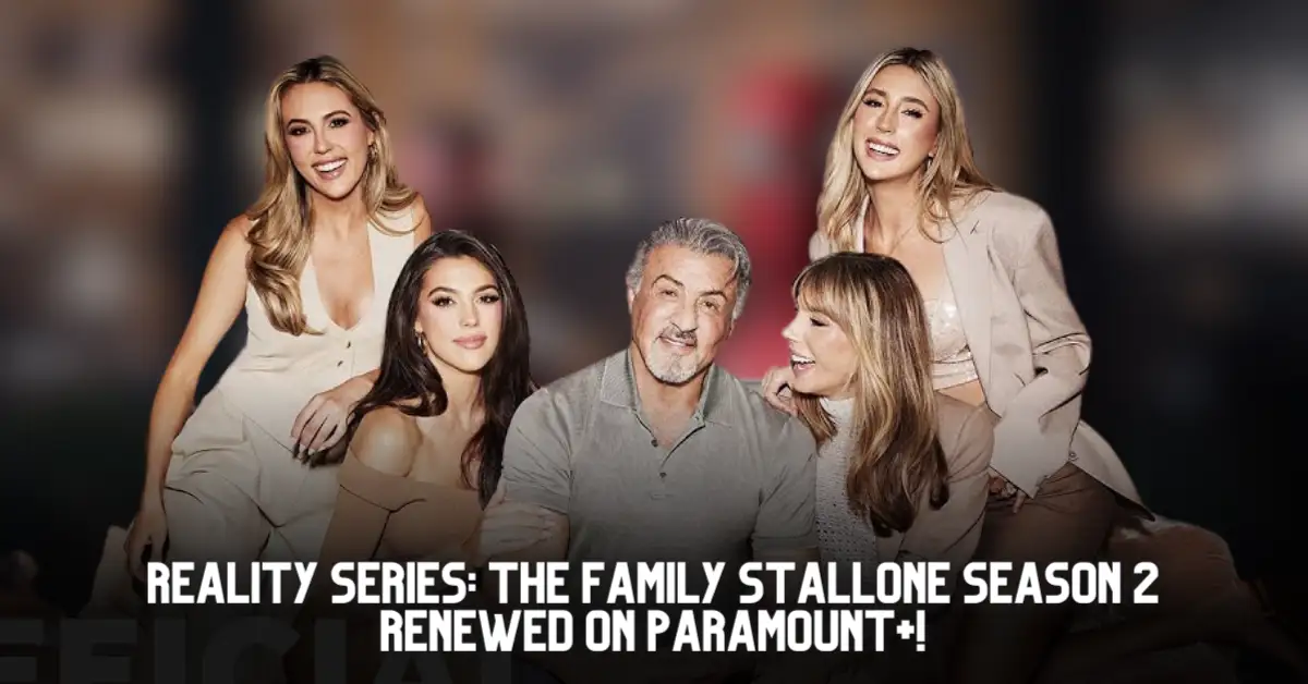 Reality Series The Family Stallone Season 2 Renewed on Paramount+!