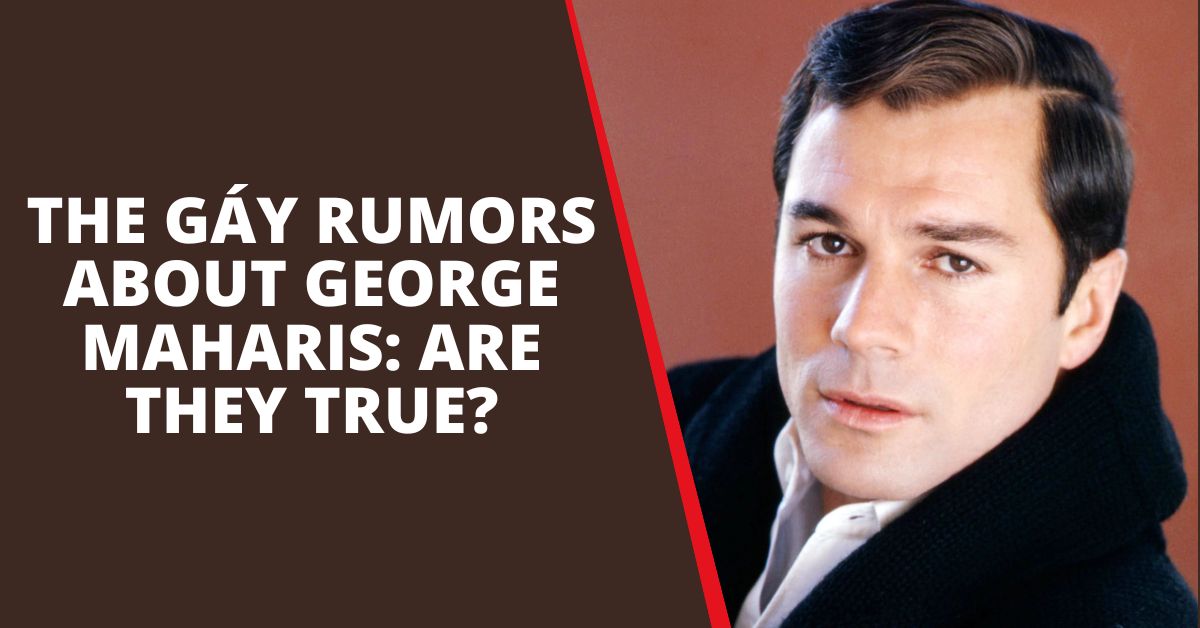 The Gáy Rumors About George Maharis Are They True