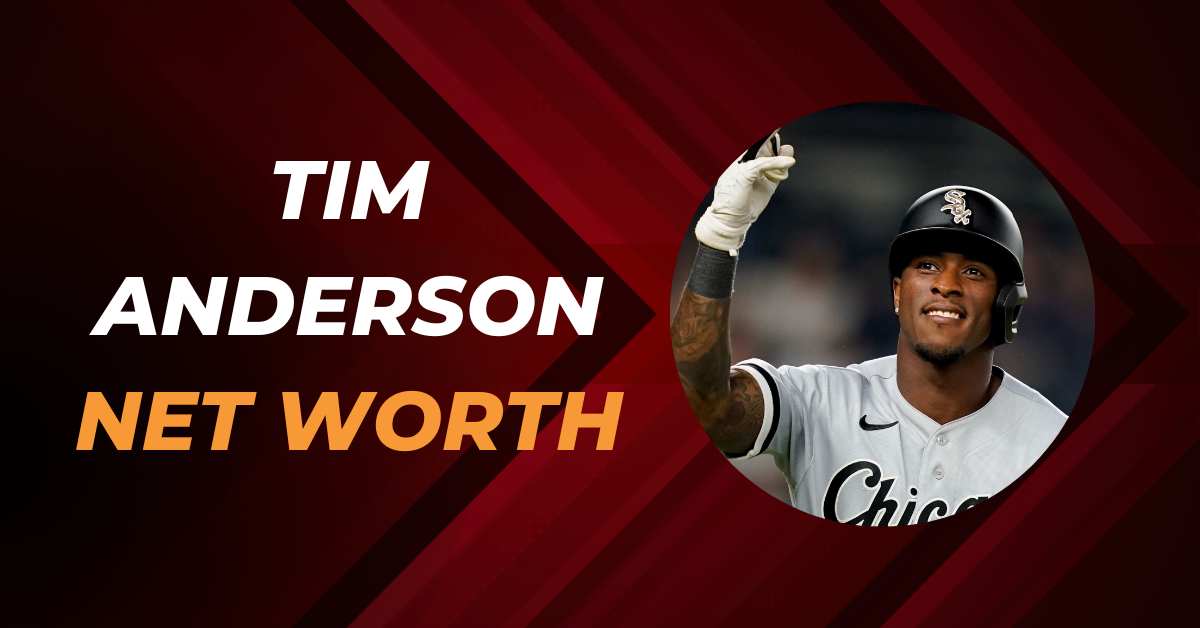 Tim Anderson Net Worth Unveiling His Impressive Fortune Lee Daily