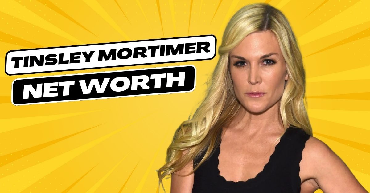 Tinsley Mortimer Net Worth