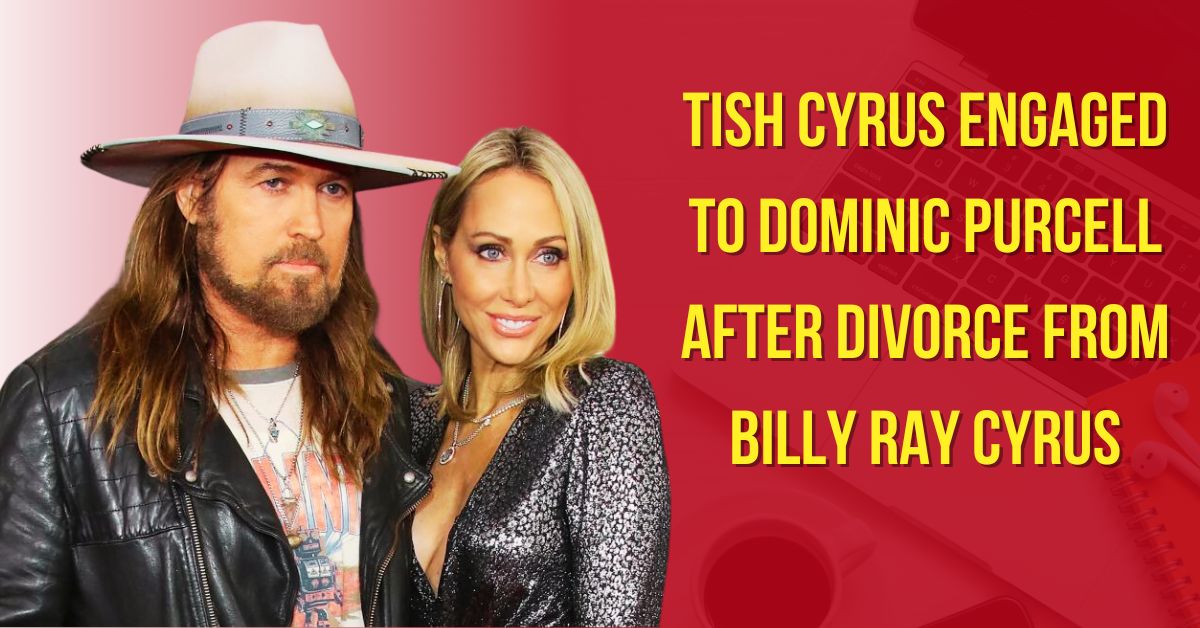 Tish Cyrus Engaged