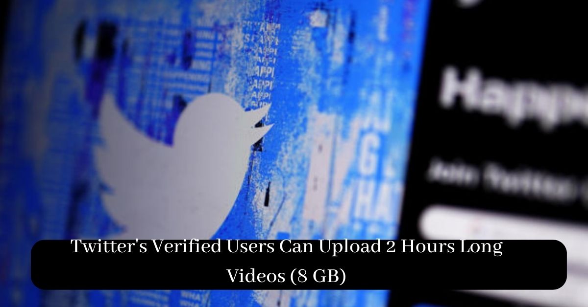 Twitter's Verified Users Can Upload 2 Hours Long Videos (8 GB)