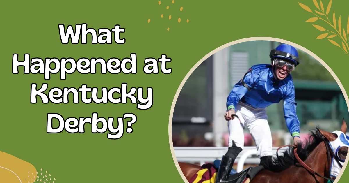 What Happened at Kentucky Derby