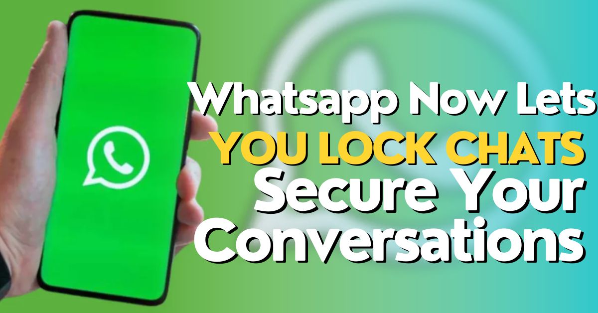 Whatsapp Now Lets You Lock Chats