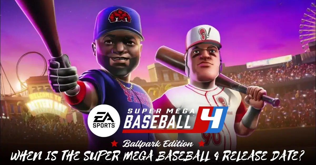 When is the Super Mega Baseball 4 Release Date