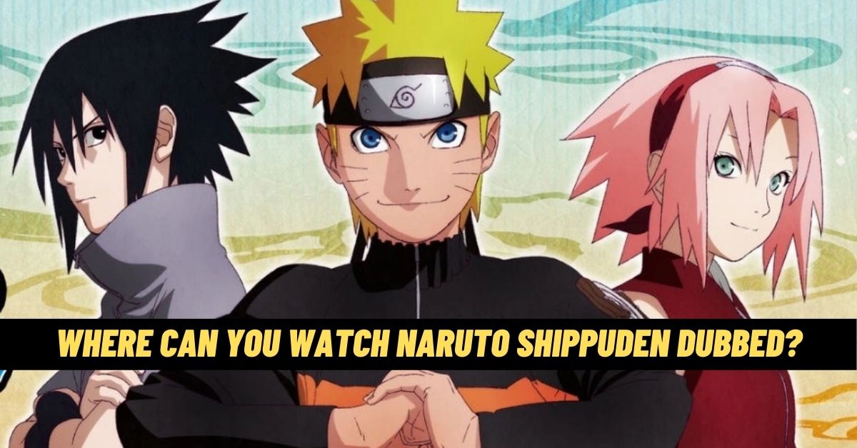 Where Can I Watch Naruto Shippuden Dubbed