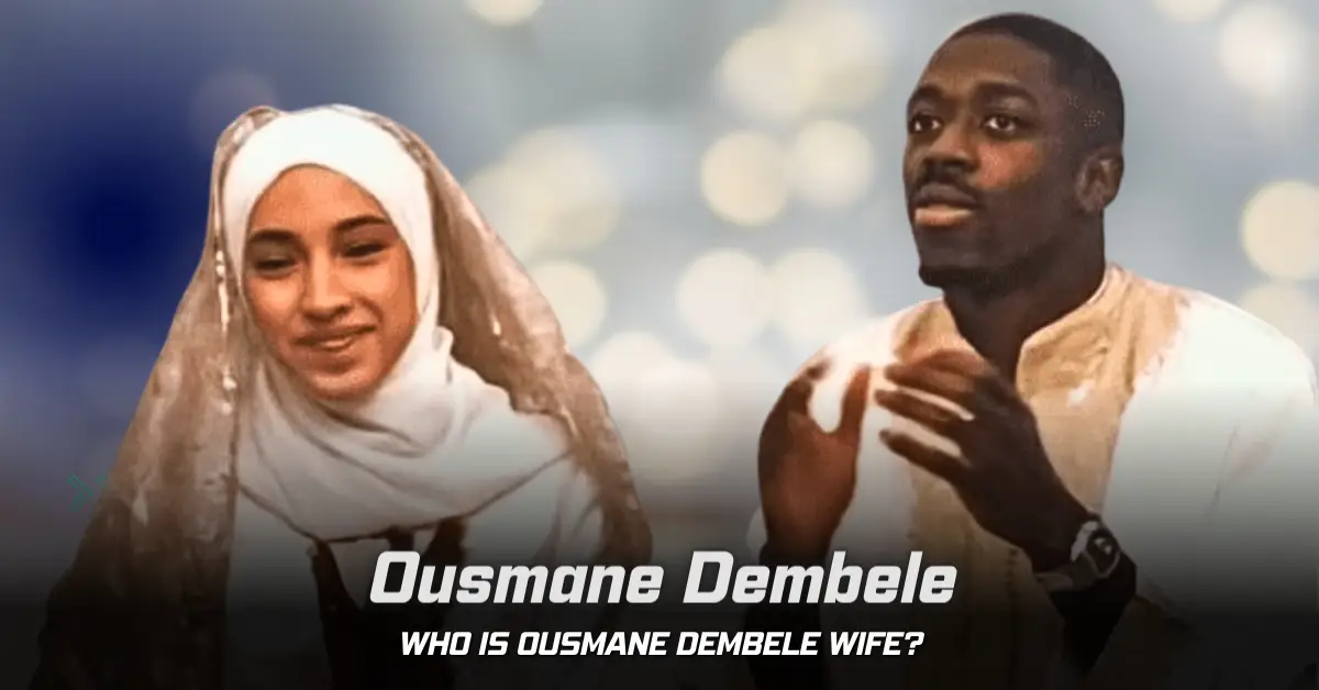 Who is Ousmane Dembele Wife