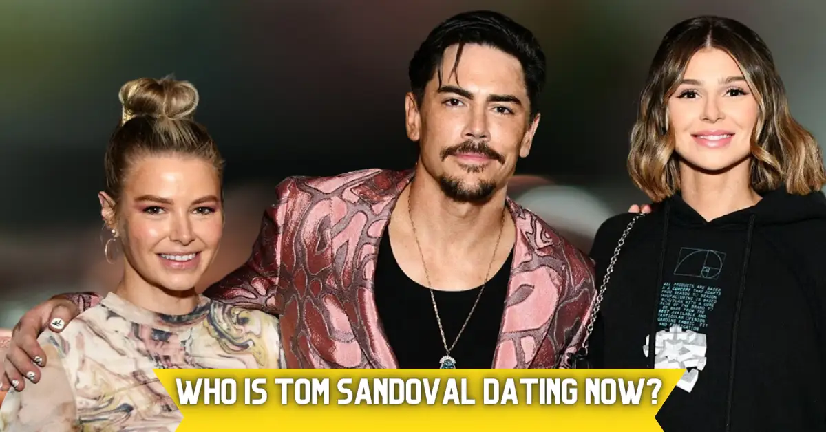 Who is Tom Sandoval Dating Now