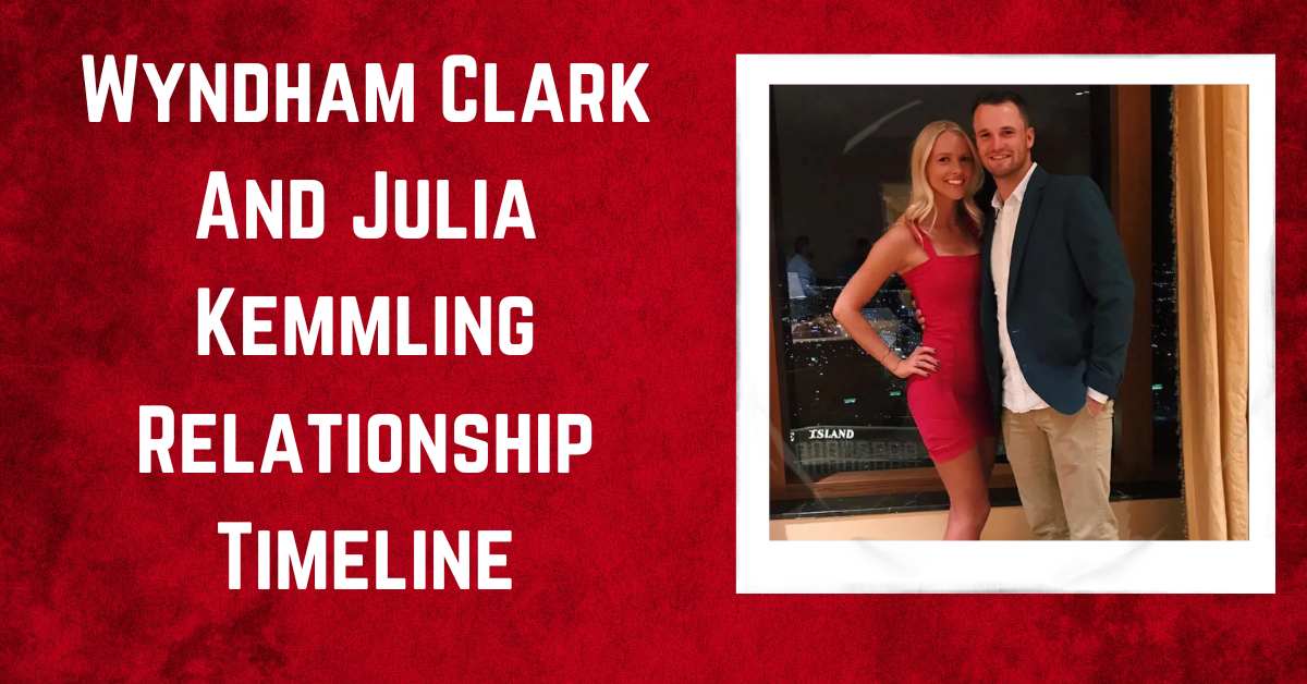 Wyndham Clark And Julia Kemmling Relationship Timeline