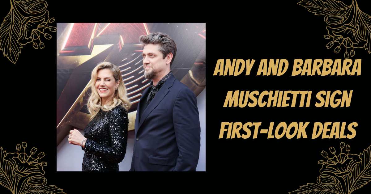 Andy and Barbara Muschietti Sign First-look Deals