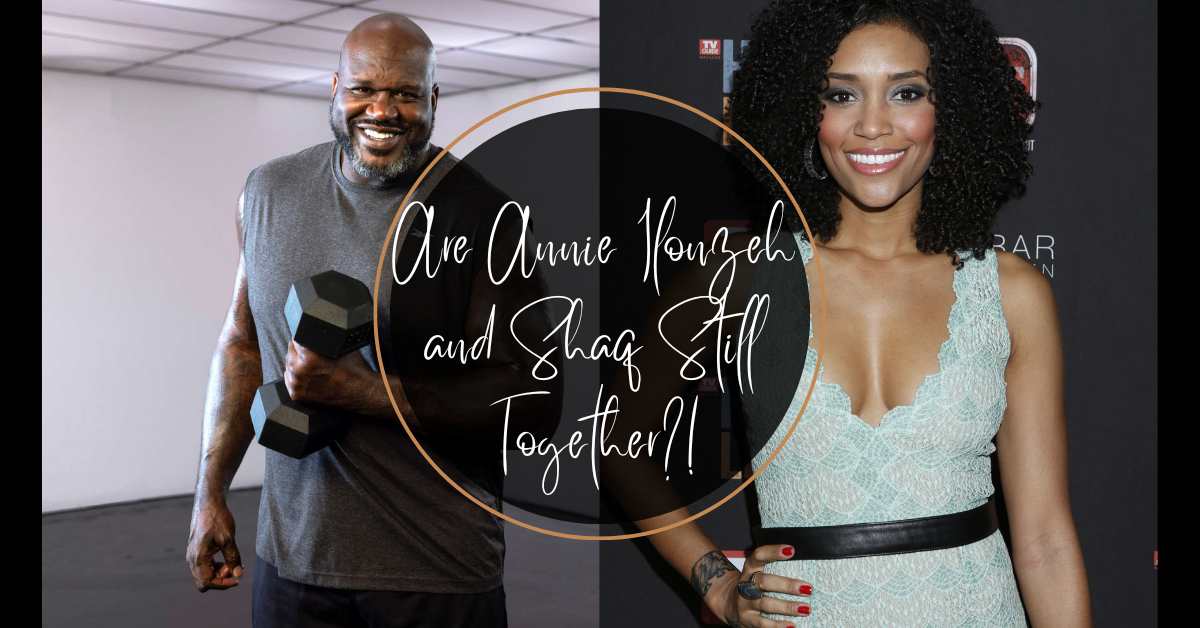 Are Annie Ilonzeh and Shaq Still Together