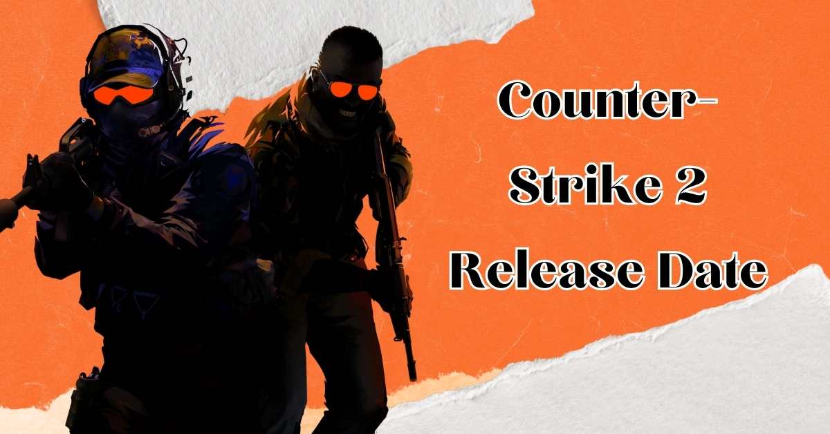 Counter-Strike 2 Release Date