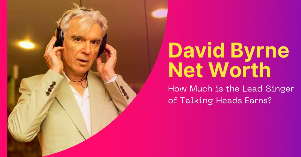 David Byrne Net Worth