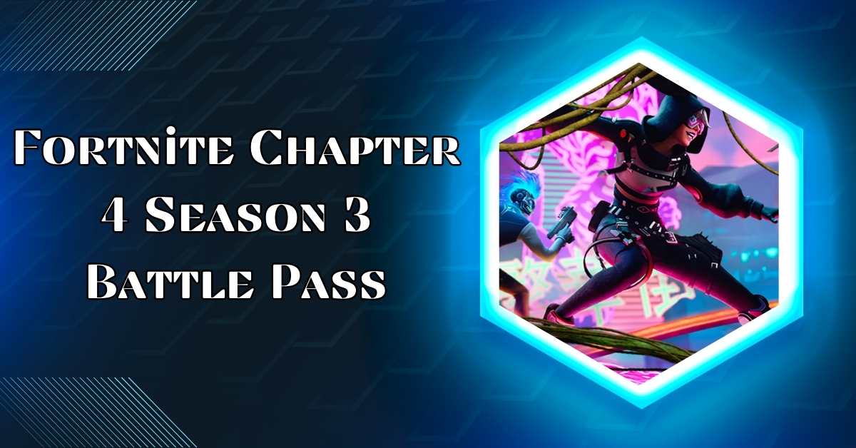 Fortnite Chapter 4 Season 3 Battle Pass