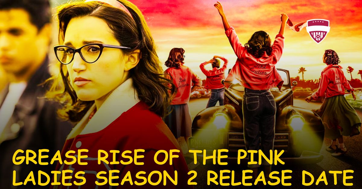 Grease Rise of the Pink Ladies Season 2 Release Date