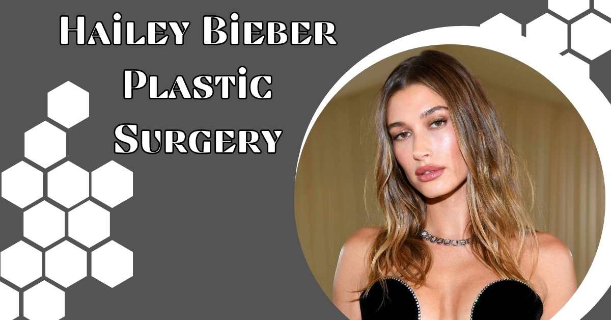 Hailey Bieber Plastic Surgery