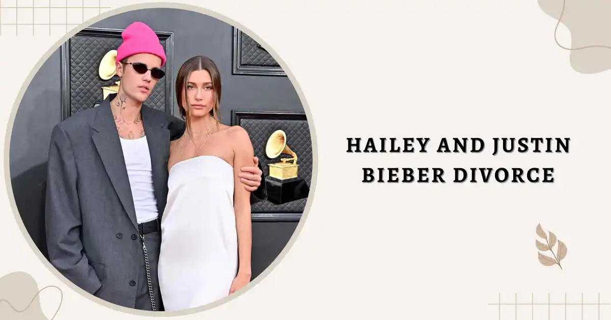 Hailey and Justin Bieber Divorce A Love Story or a Tale of Suffering